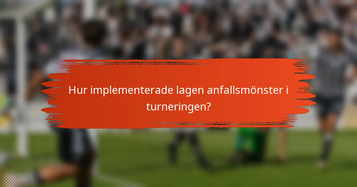 Hur implementerade lagen anfallsmönster i turneringen?