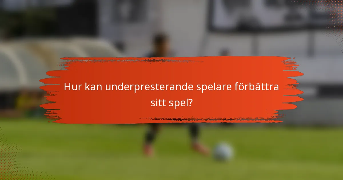 Hur kan underpresterande spelare förbättra sitt spel?