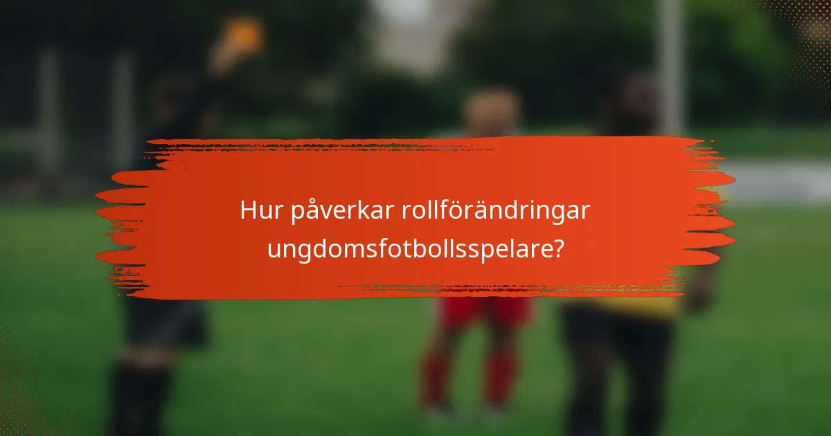 Hur påverkar rollförändringar ungdomsfotbollsspelare?