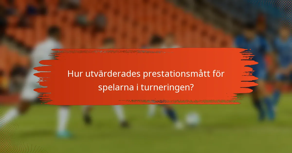 Hur utvärderades prestationsmått för spelarna i turneringen?
