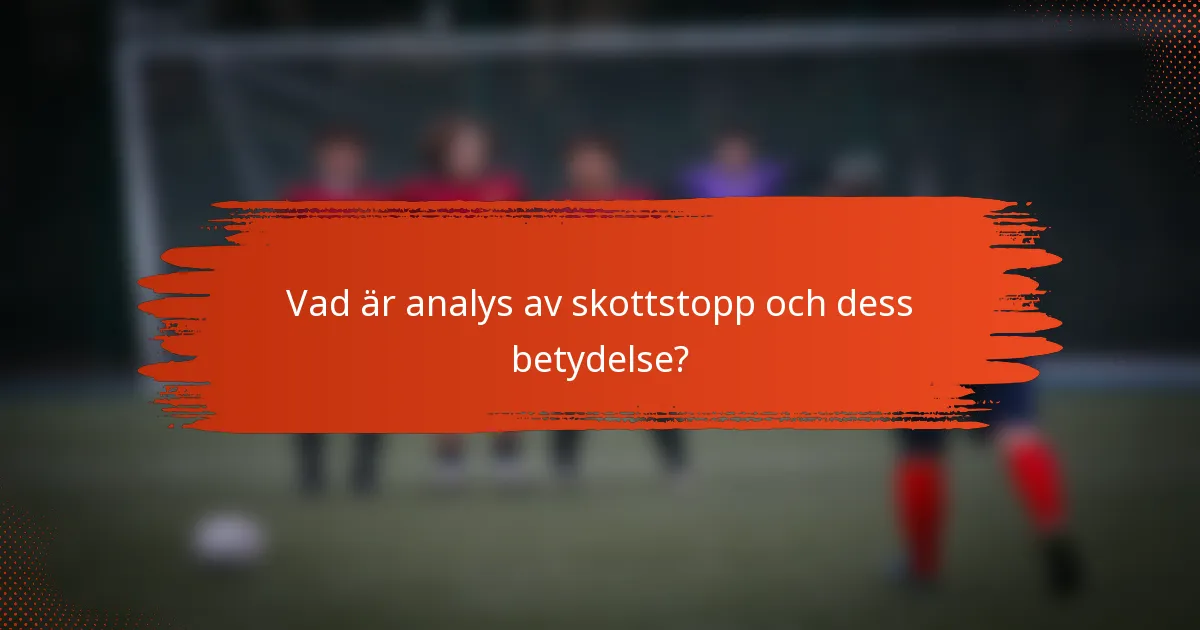 Vad är analys av skottstopp och dess betydelse?