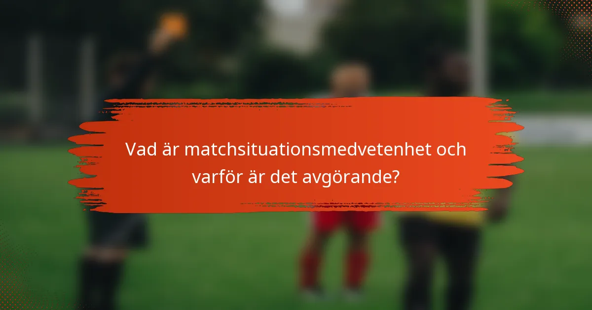 Vad är matchsituationsmedvetenhet och varför är det avgörande?