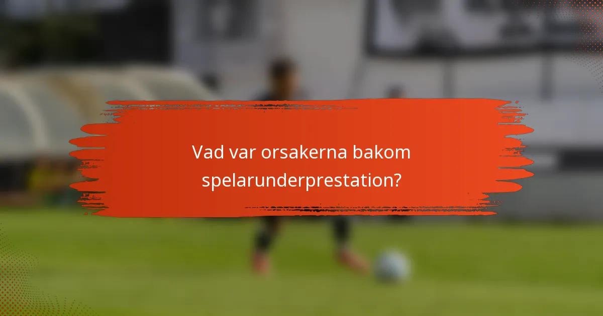 Vad var orsakerna bakom spelarunderprestation?