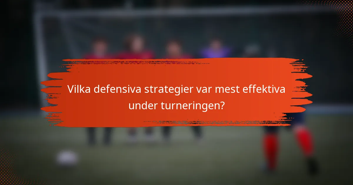 Vilka defensiva strategier var mest effektiva under turneringen?