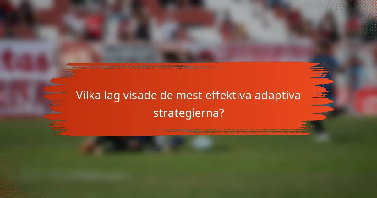 Vilka lag visade de mest effektiva adaptiva strategierna?