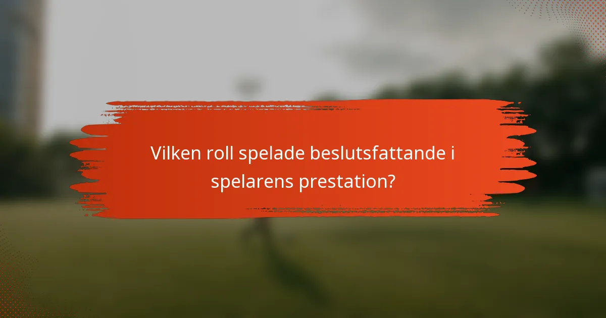 Vilken roll spelade beslutsfattande i spelarens prestation?